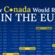 This cropped graphic tracks how Canada would rank in the EU on five metrics: GDP, GDP per capita, military spending, university education, and home ownership rates.
