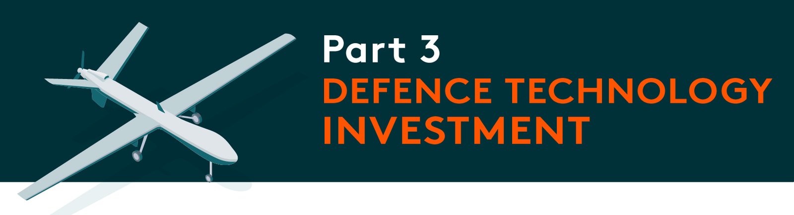 Part 3: Defence Technology Investment