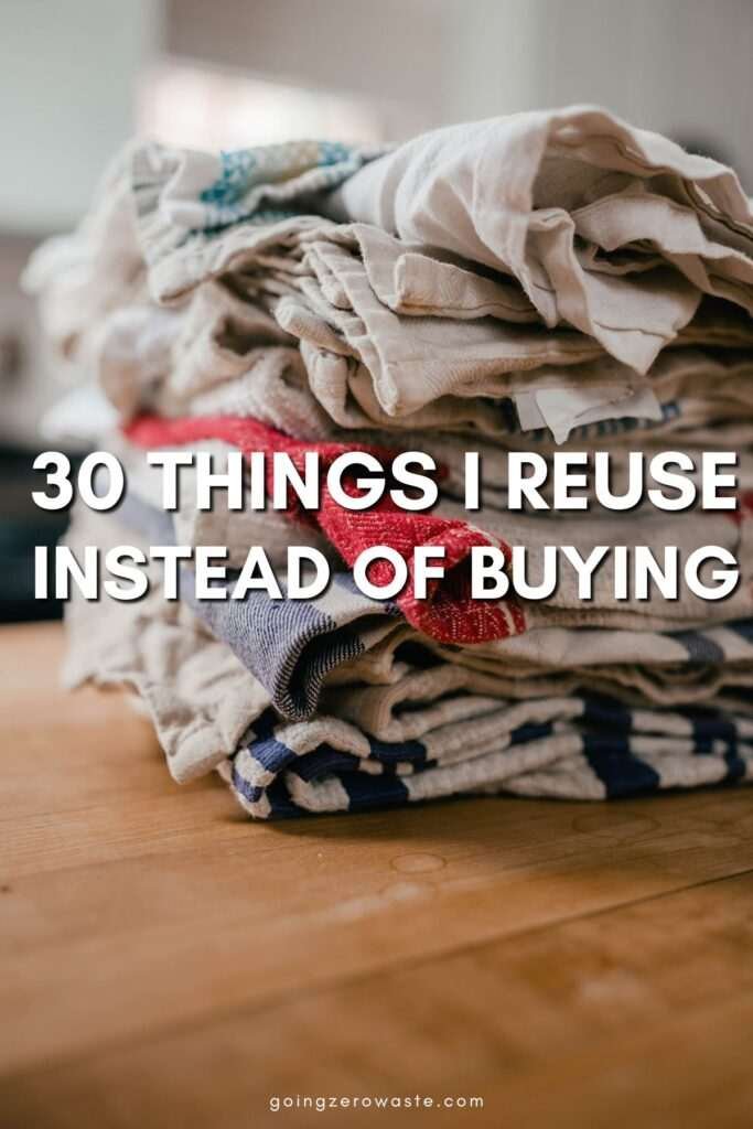30 Things I Reuse Instead of Buying New