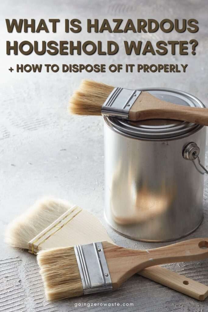 Household Hazardous Waste: What Not to Trash & How to Dispose of it Properly