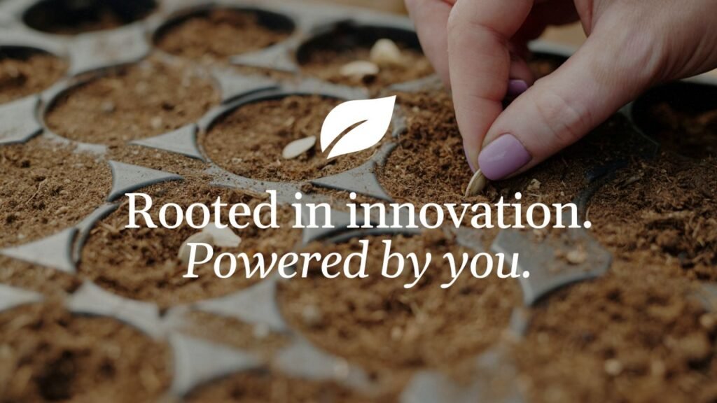Rooted in innovation. Powered by You!