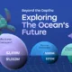 Preview for a longform infographic highlighting key ocean trends in exploration, investment, and innovation that may influence the future.