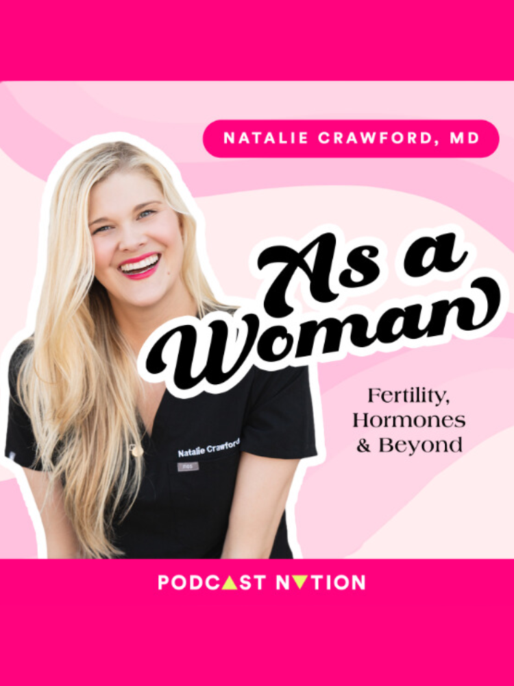 Bright pink podcast cover featuring a smiling woman in black scrubs. Text reads: "As a Woman: Fertility, Hormones & Beyond" by Natalie Crawford, MD.