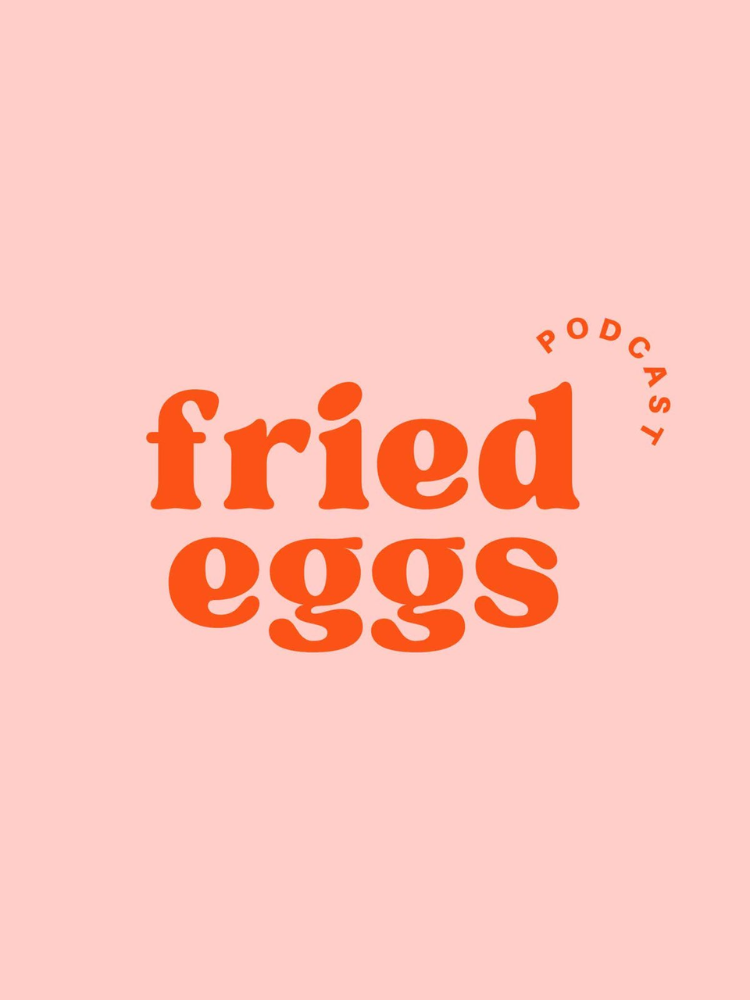 Pink background with the text "fried eggs" in bold orange letters and the word "podcast" in small letters above, forming a semicircle.