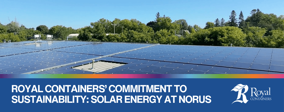 Royal Containers’ Commitment to Sustainability: Solar Energy at Norus | Royal Containers Corrugated Packaging Solutions, Brampton & St. Thomas, Ontario, Canada